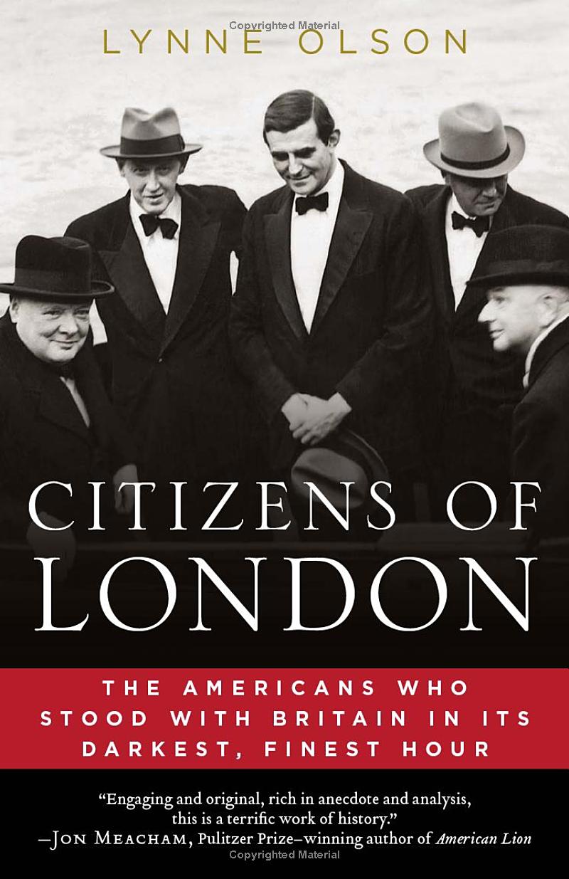 Citizens of London: The Americans who stood with Britain in its Darkest, Finest Hour