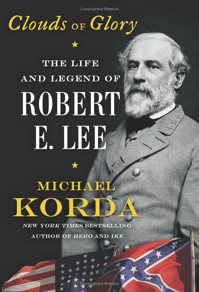 Clouds of Glory: The Life and Legend of Robert E Lee