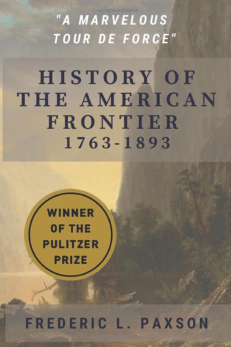 History of the American Frontier 1763 – 1893