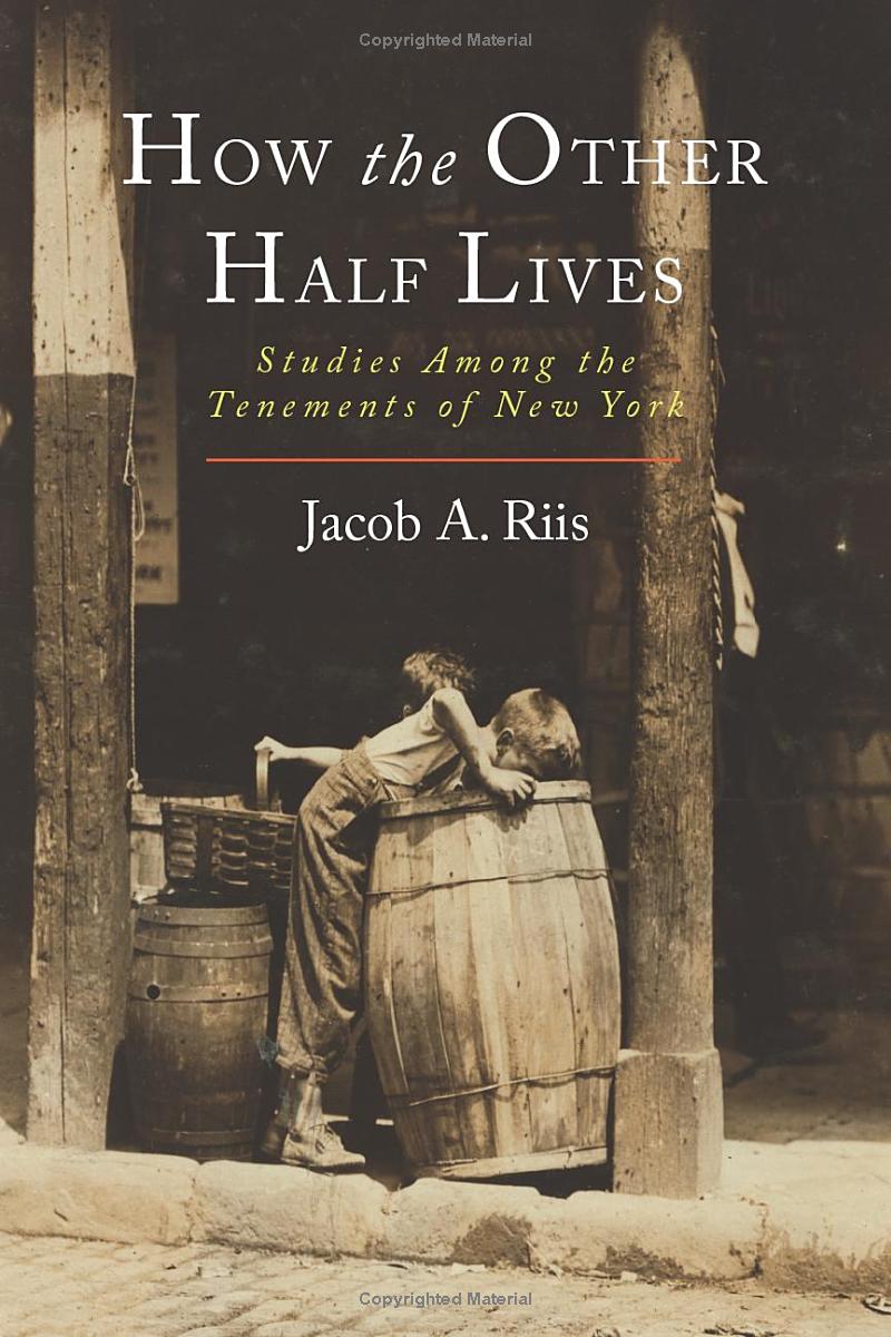 How the Other Half Lives: Studies among the Tenements of New York