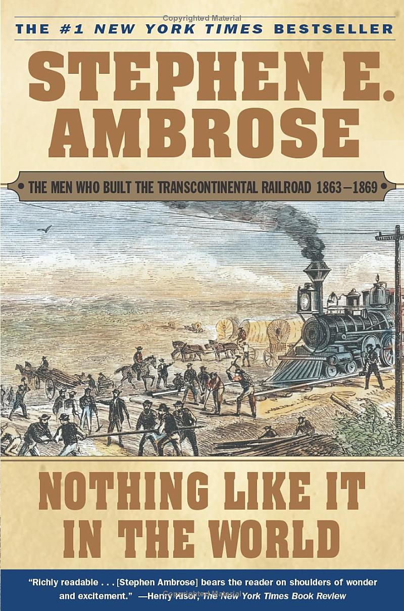 Nothing Like it in the World: The Men who built the Transcontinental Railroad