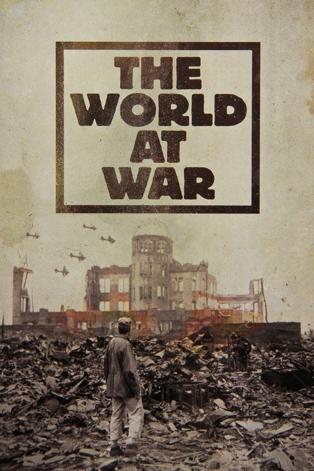 The World At War: From Hitler to Hiroshima